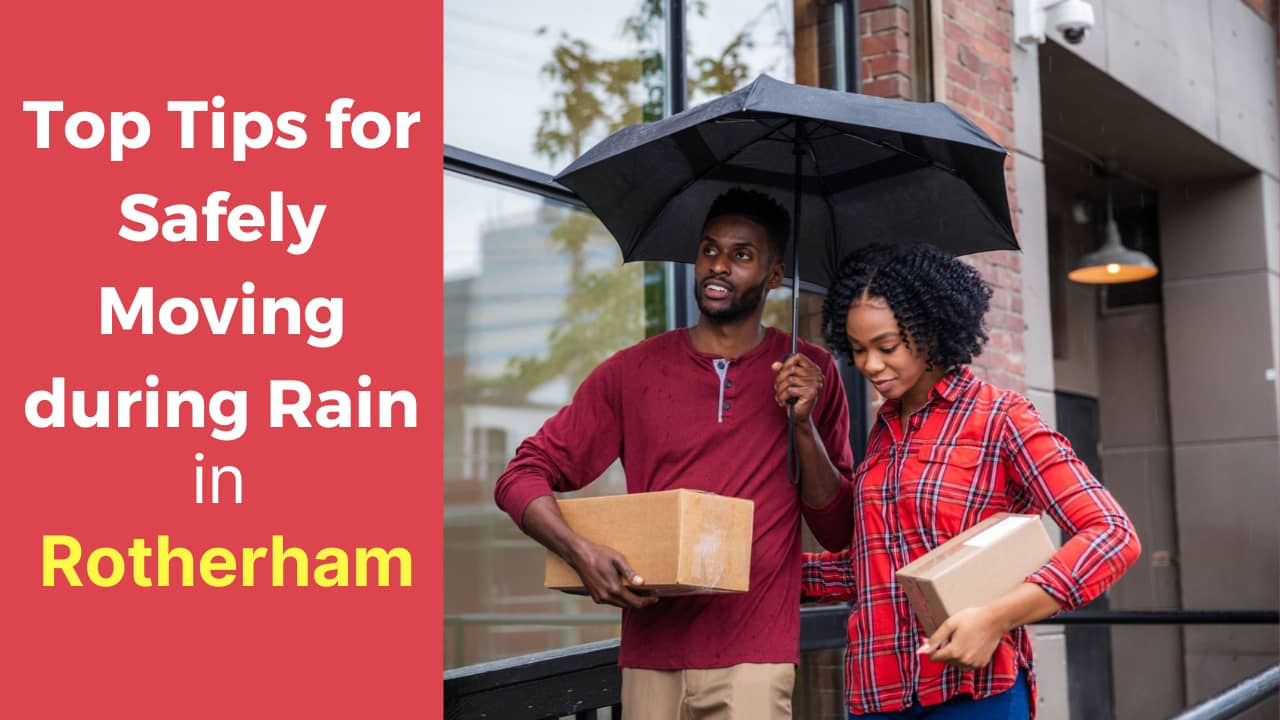 Top Tips for Safely Moving during Rain in Rotherham