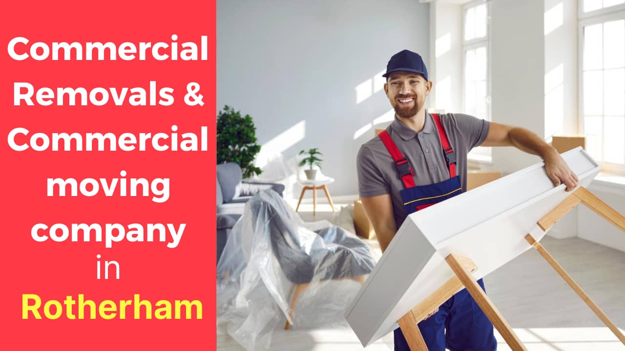 Commercial Removals & Commercial moving company in Rotherham