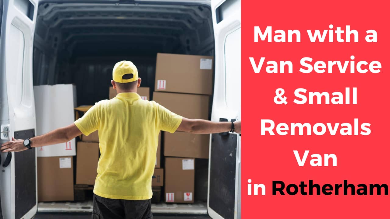 Man with a Van Service & Small Removals Van in Rotherham